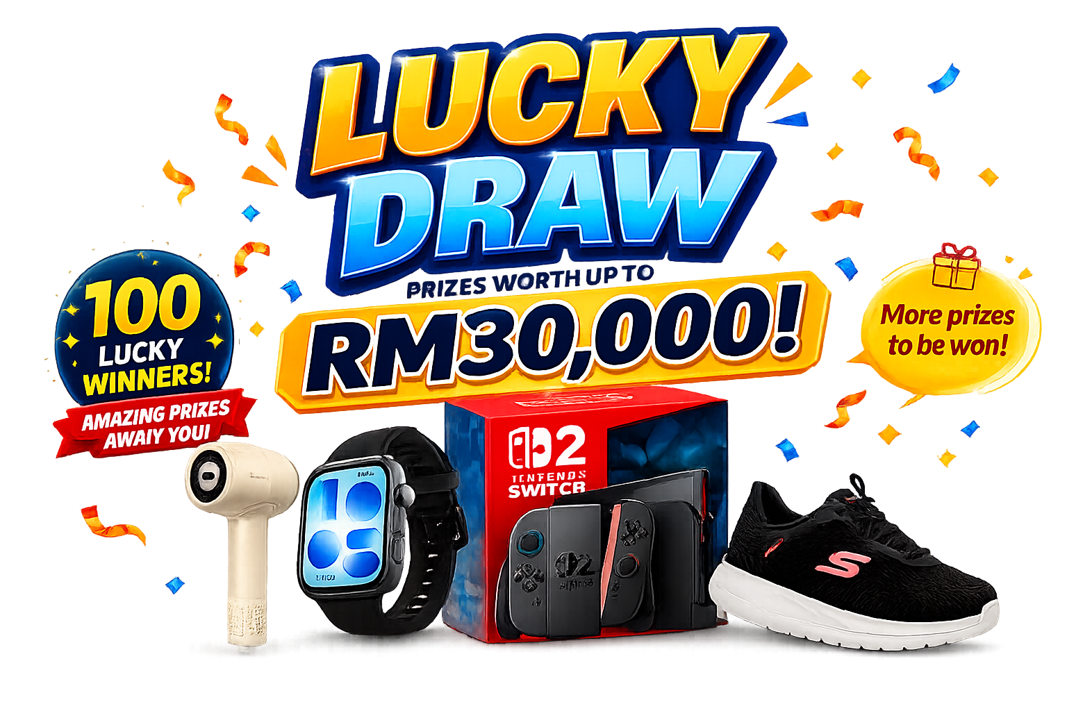Lucky Draw — 100 lucky winners, amazing prizes worth up to RM30,000, including a Nintendo Switch, smartwatch, hair dryer and shoes